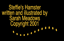 Click here for illustrations from Sarah's book, STEFFIE'S HAMSTER!